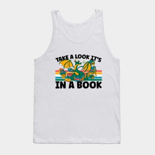 Cute Dragon Reading Bookworm Take A Look It's In A Book Tank Top